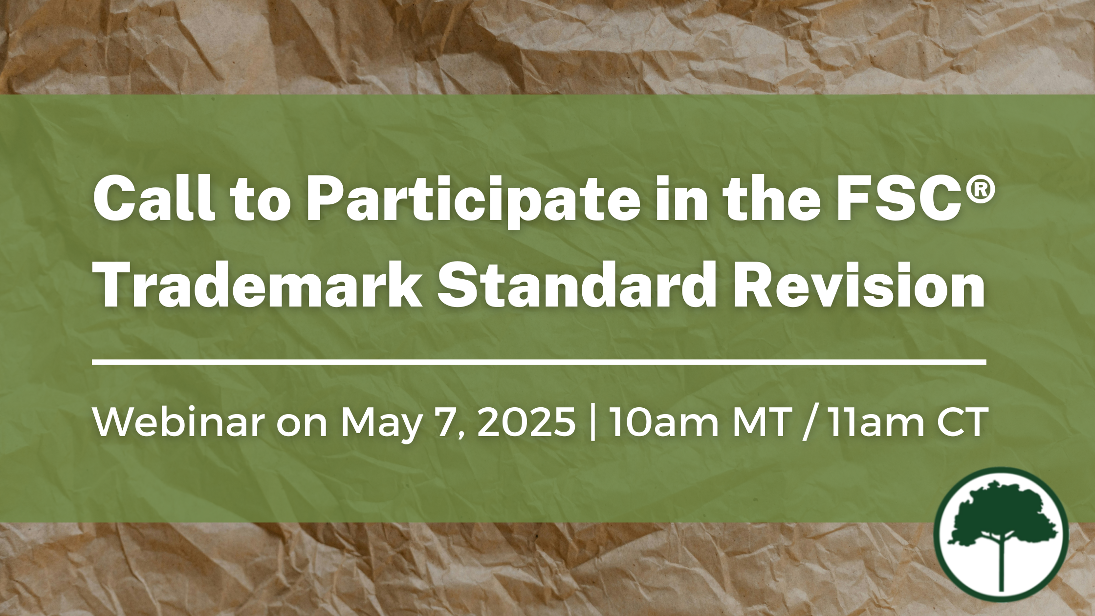 White text on a brown paper background. Text reads: Call to Participate in the FSC Trademark Standard Revision
