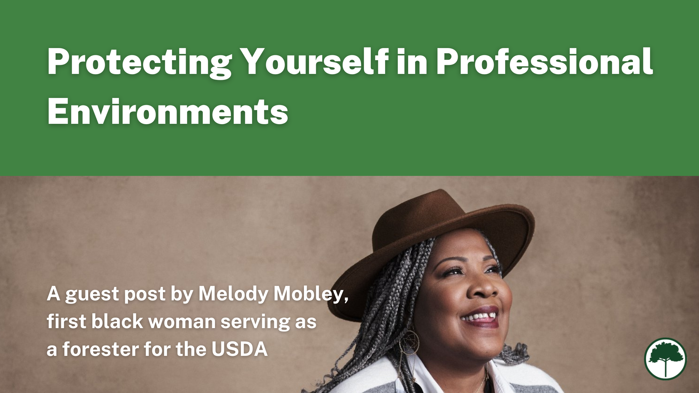 Melody Starya Mobley poses against a brown background. She's smiling and is wearing a brown hat and a gray and white shawl. Text reads: Protecting Yourself in Professional Environments