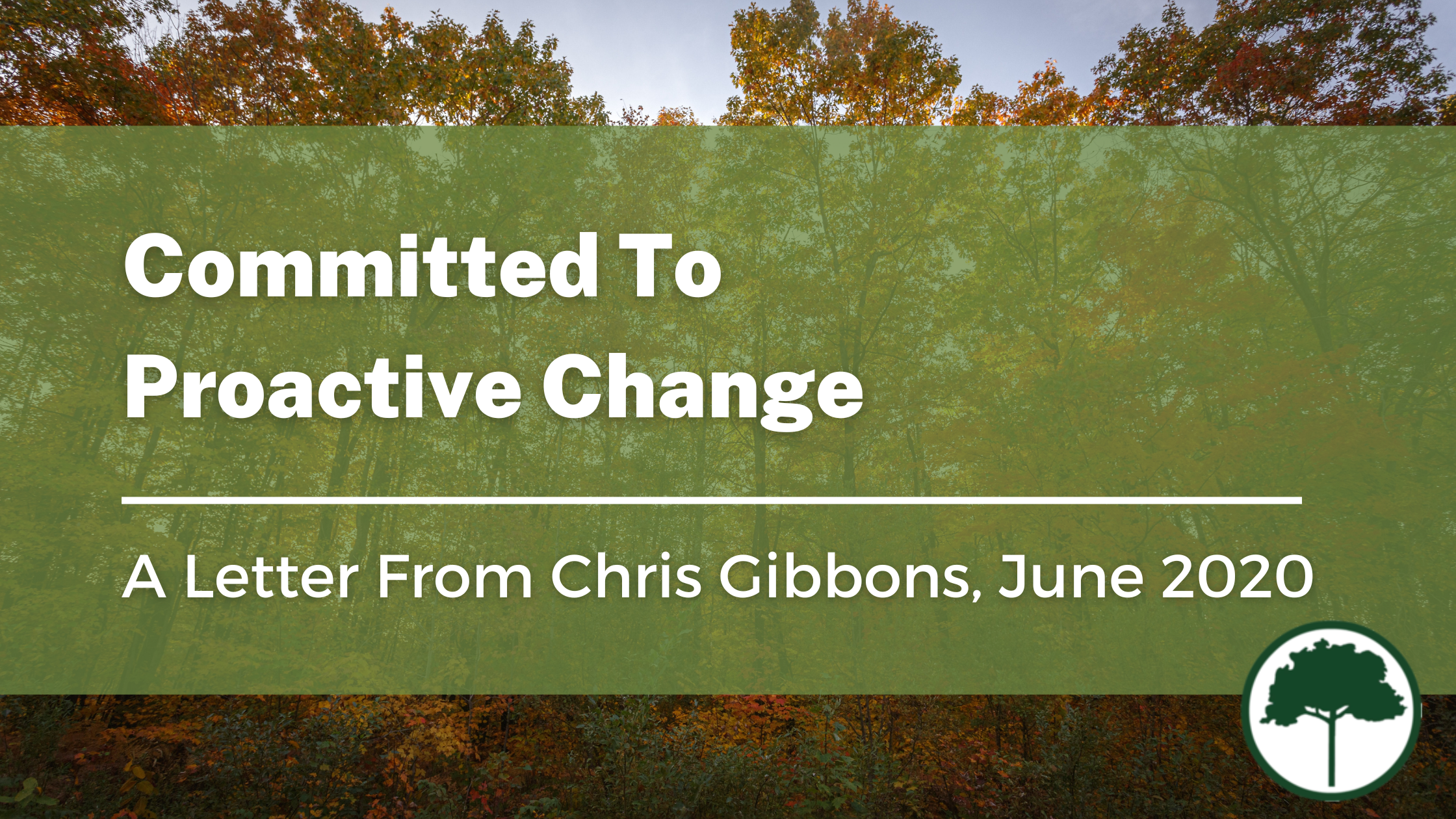 Text reads: Committed To Proactive Change, a letter from Chris Gibbons, June 2020