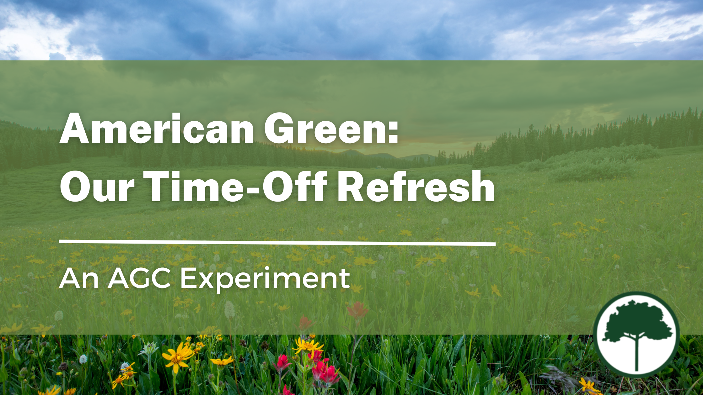 The background is a colorful spring scene in the mountains with yellow and red flowers in bloom. The text reads: "American Green: Our Time-Off Refresh"