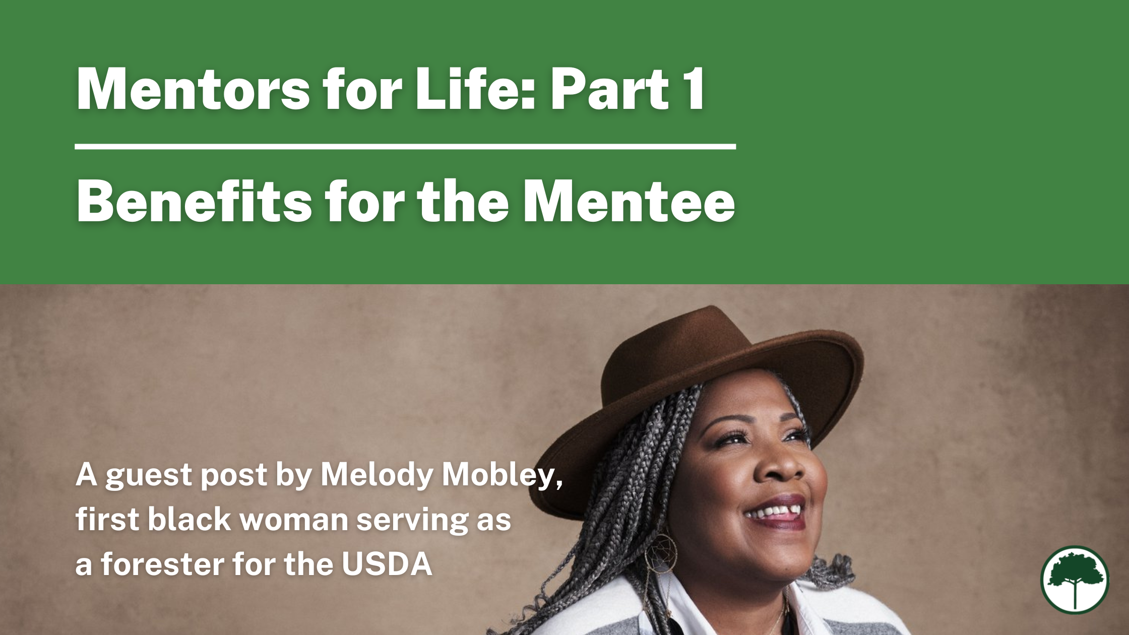 Melody Starya Mobley poses against a brown background. She's smiling and is wearing a brown hat and a gray and white shawl. Text reads: Mentors for Life: Part 1 – Benefits for the Mentee