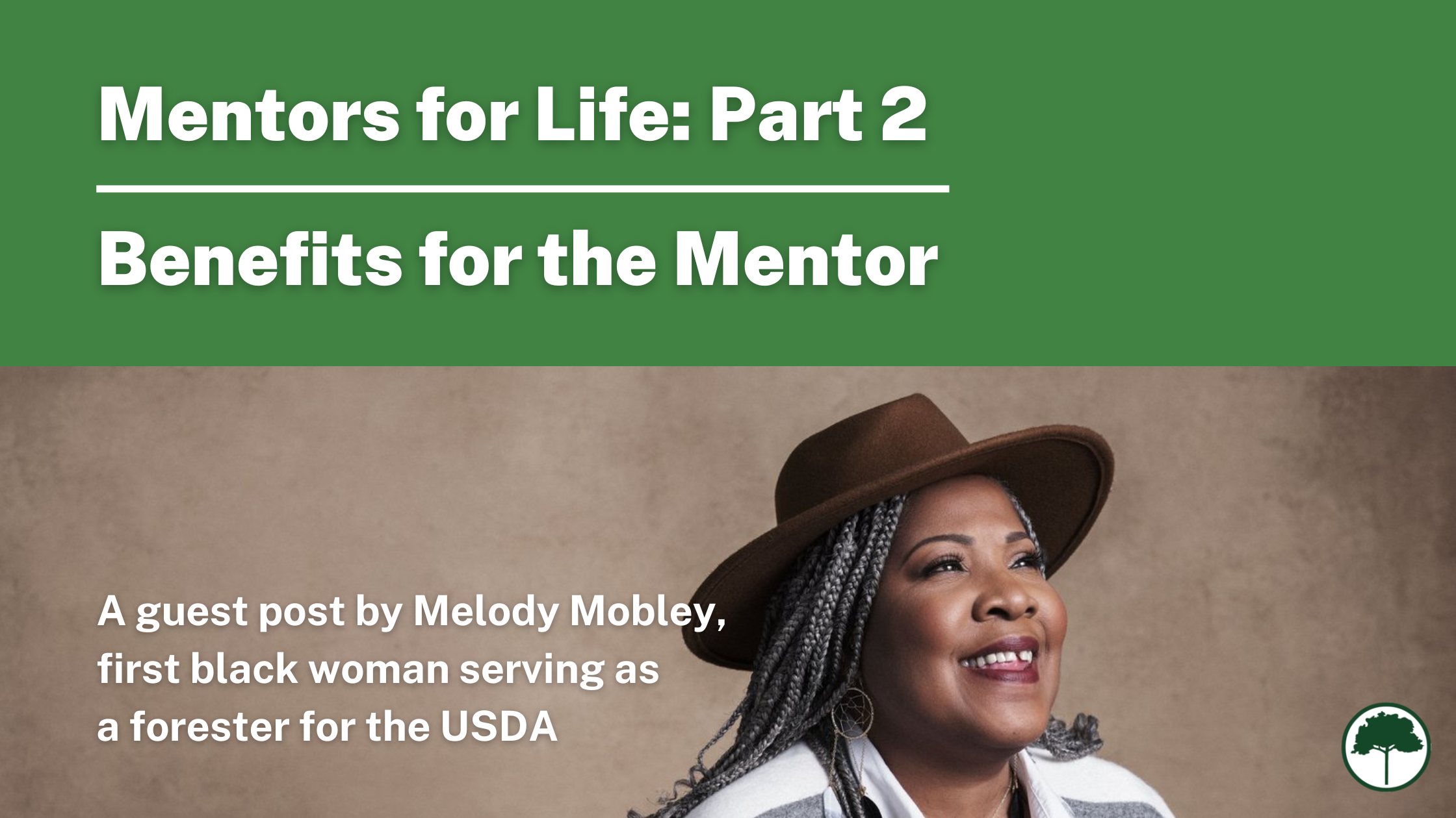 Melody Starya Mobley poses against a brown background. She's smiling and is wearing a brown hat and a gray and white shawl. Text reads: Mentors for Life: Part 2 – Benefits for the Mentor